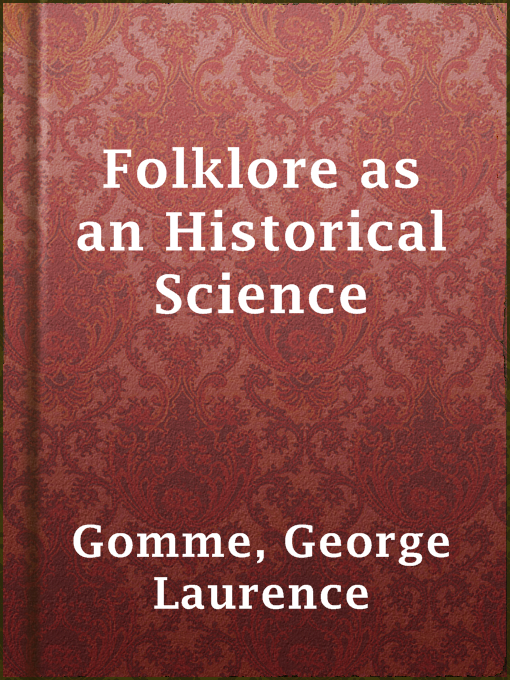 Title details for Folklore as an Historical Science by George Laurence Gomme - Available